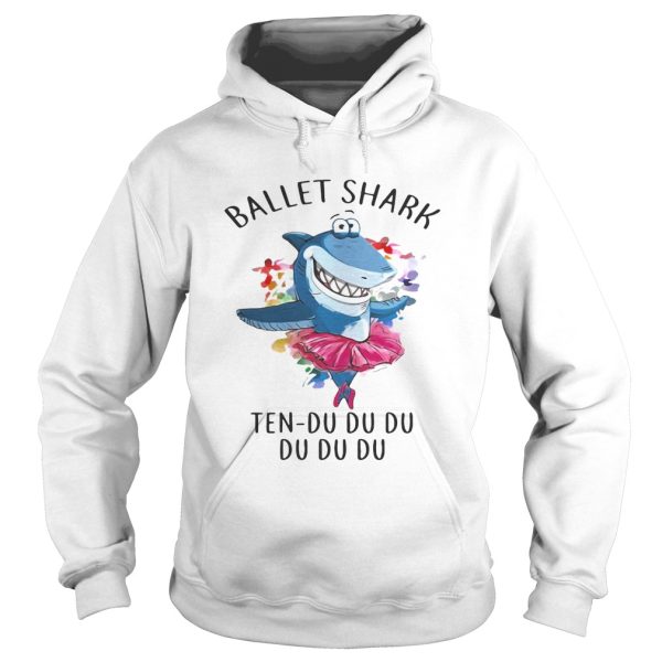 Ballet shark Ten Du Du Du Du Du shirt