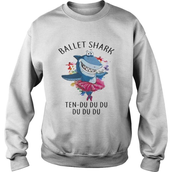 Ballet shark Ten Du Du Du Du Du shirt