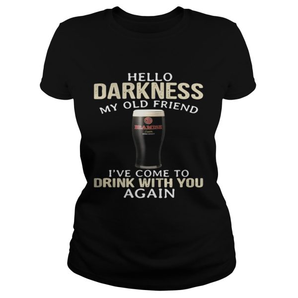 Beamish Hello Darkness My Old Friend I’ve Come To Drink With You Again Shirt