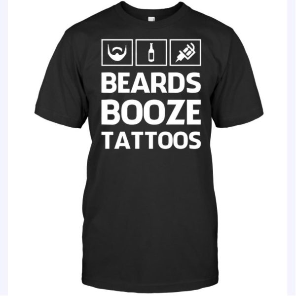 Beards Booze Tattoos Shirt