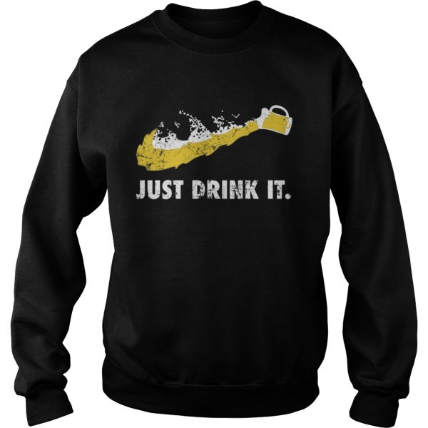 Beer Just drink it shirt