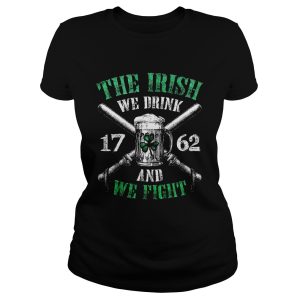 Beer the Irish we drink 1762 and we fight shirt 1