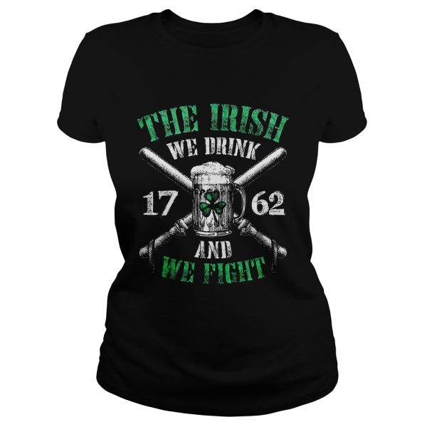 Beer the Irish we drink 1762 and we fight shirt