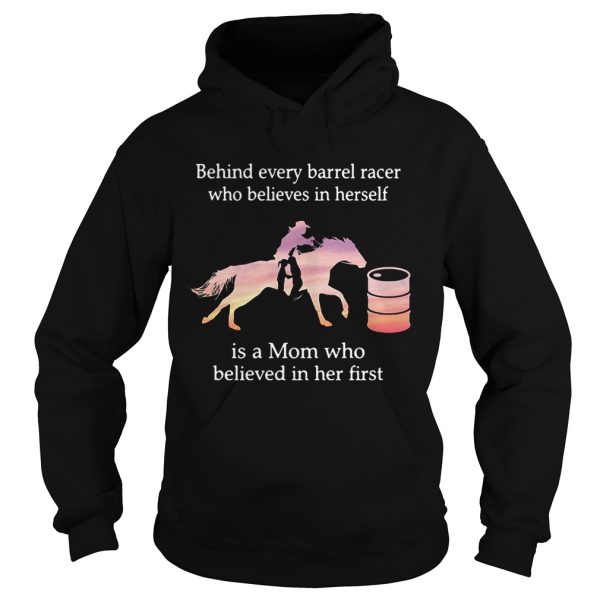 Behind every barrel racer who believes in herself is a Mom who believed in her first shirt