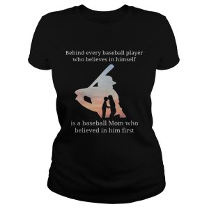 Behind every baseball player who believes in herself is a baseball mom shirt 1