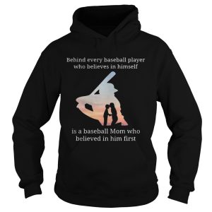 Behind every baseball player who believes in herself is a baseball mom shirt 2