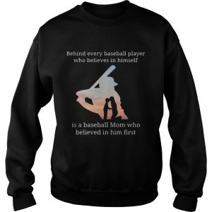 Behind every baseball player who believes in herself is a baseball mom shirt 3