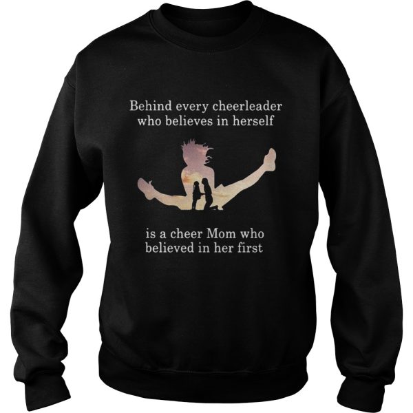 Behind every cheerleader who believes in herself is a cheer mom shirt