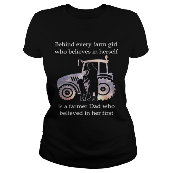 Behind every farm girl who believes in herself is a farmer Dad who believed in her first shirt