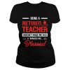 Being A Retired Teacher Doesn’t Make Me Old T-Shirt