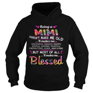 Being a Mimi doesn't make me old it makes me youthful giggly happy shirt 2