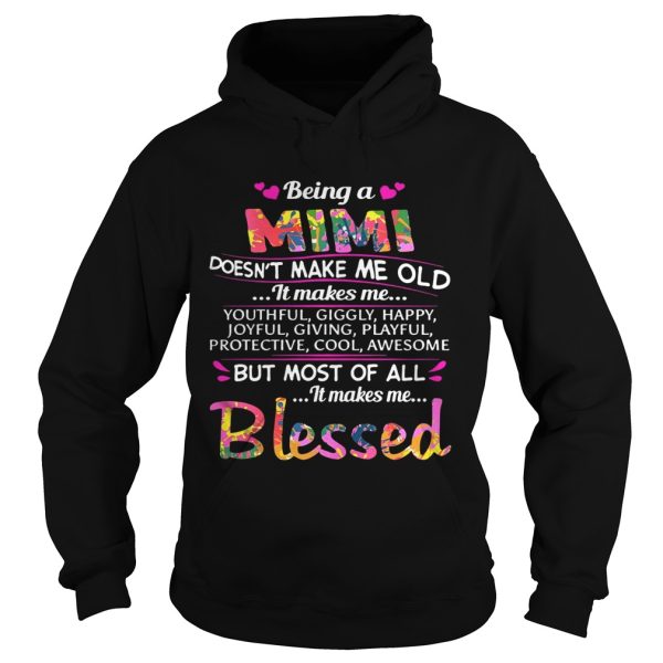 Being a Mimi doesn’t make me old it makes me youthful giggly happy shirt