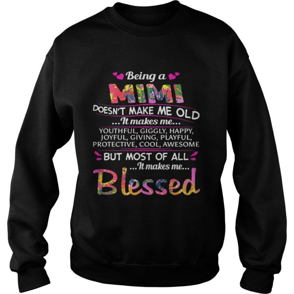 Being a Mimi doesn’t make me old it makes me youthful giggly happy shirt