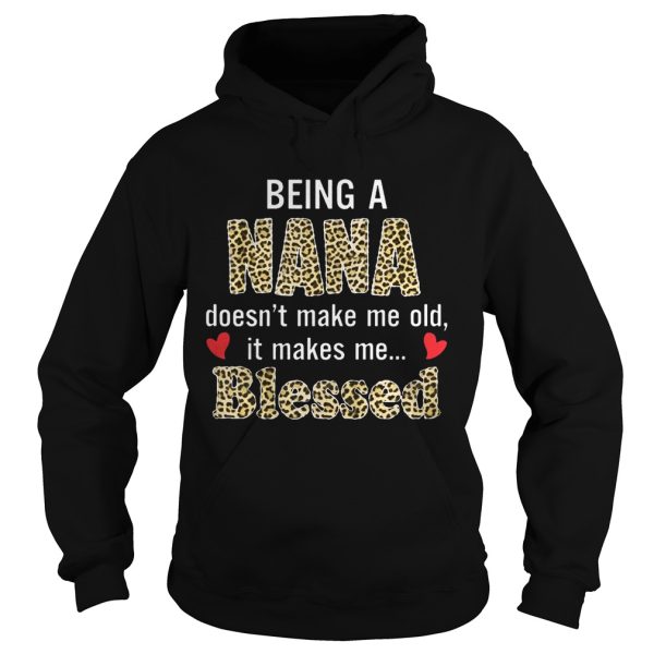 Being a nana doesn’t make me old it makes me blessed shirt