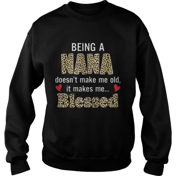 Being a nana doesn’t make me old it makes me blessed shirt