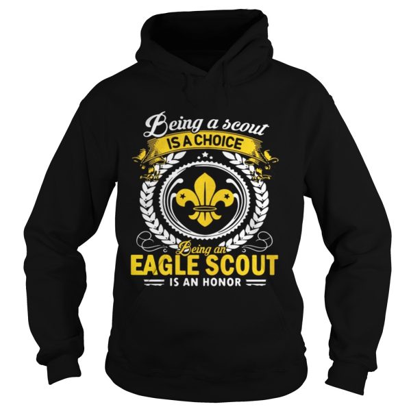 Being a scout is a choice being an Eagle scout is an honor shirt