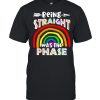 Being straight was the phase shirt