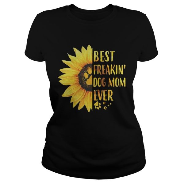 Best Freakin’ Dog Mom Ever Shirt