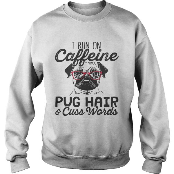 Best I run on caffeine dog hair and cuss words shirt