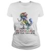 Best My mamasaurus ate your mama bear shirt