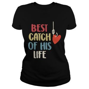 Best catch of his life shirt 1