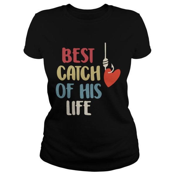 Best catch of his life shirt