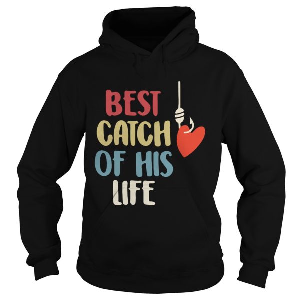 Best catch of his life shirt