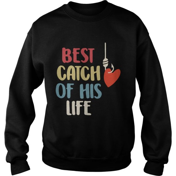 Best catch of his life shirt