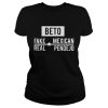 Beto Fake Mexican Real Pendejo Shirt