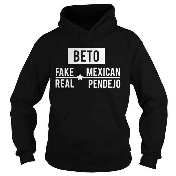 Beto Fake Mexican Real Pendejo Shirt