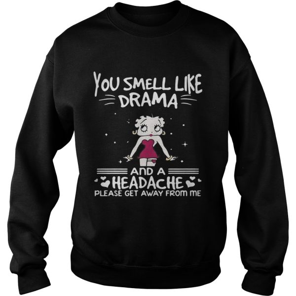 Betty Boop you smell like drama and a headache please get away from me shirt