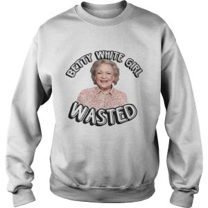 Betty White Girl Wasted shirt 3