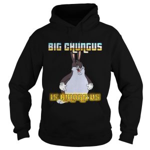 Big Chungus is among us shirt 1 Big Chungus is among us shirt 2