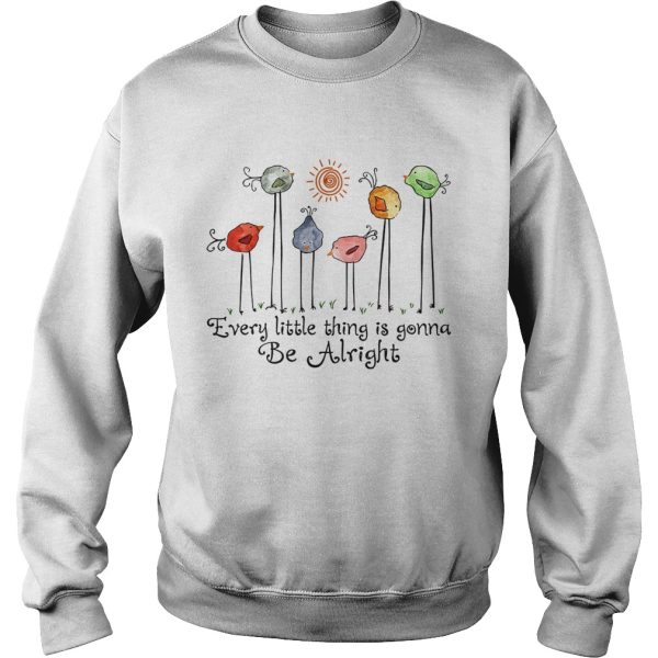 Bird every little thing gonna be alright shirt