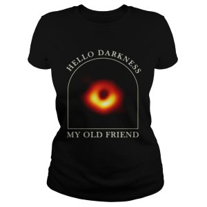 Black hole hello darkness my old friend shirts 1