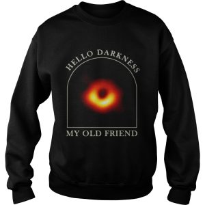 Black hole hello darkness my old friend shirts 3