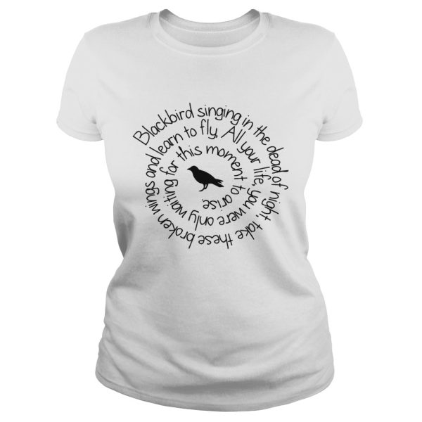 Blackbird singing in the dead of night shirt