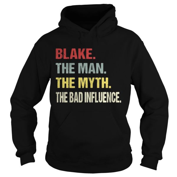 Blake the man the myth the bad influence shirt