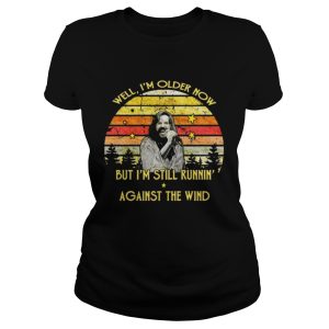 Bob Seger well I'm older now but I'm still runnin' against the wind retro shirt 1