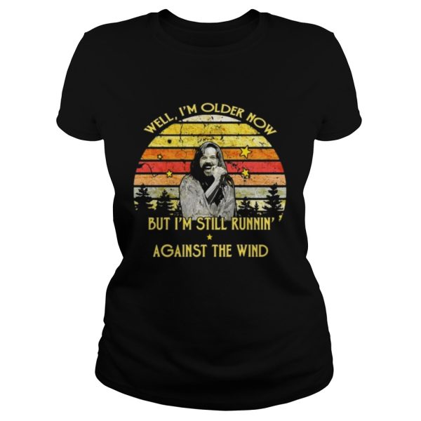 Bob Seger well I’m older now but I’m still runnin’ against the wind retro shirt