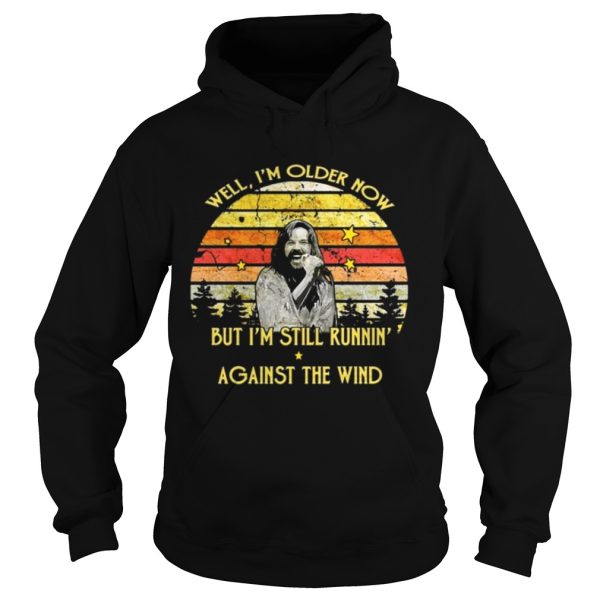 Bob Seger well I’m older now but I’m still runnin’ against the wind retro shirt