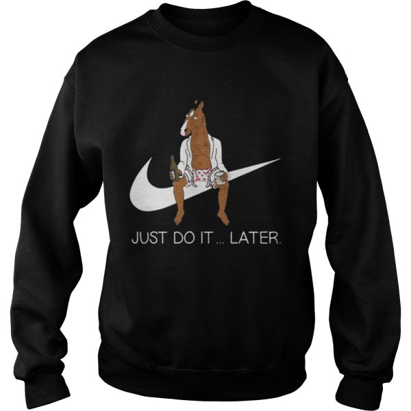 Bojack Horseman just do later sweat shirt