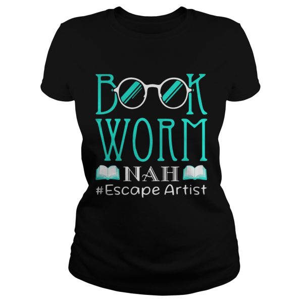 Book worm NAH #Escape Artist shirt