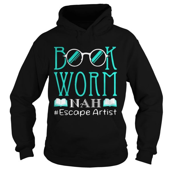 Book worm NAH #Escape Artist shirt