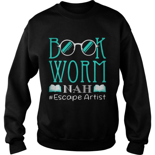 Book worm NAH #Escape Artist shirt