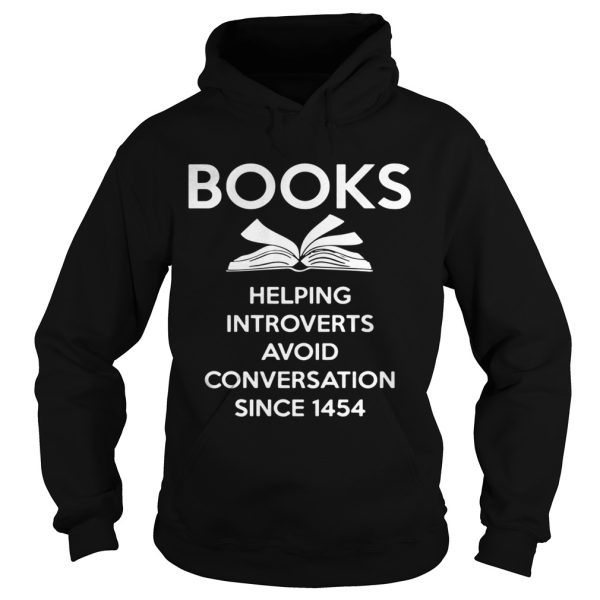 Books Helping Introverts Avoid Conversation Since 1454 Shirt