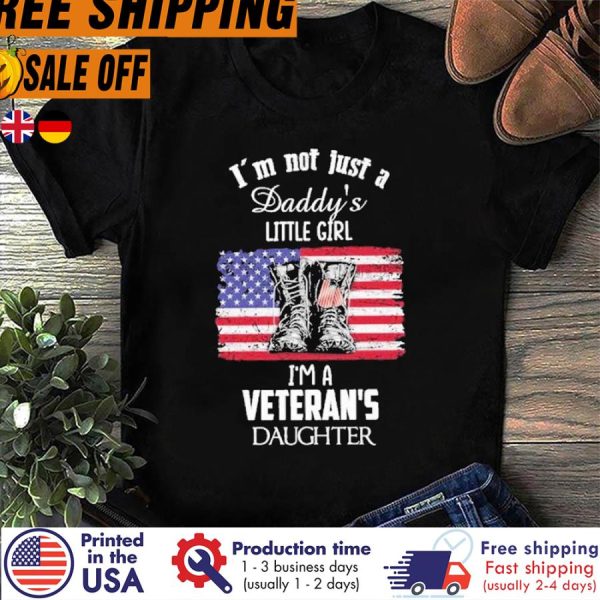 Boots I’m Not Just A Daddy’s Little Girl I’m A Veteran’s Daughter American Flag Shirt