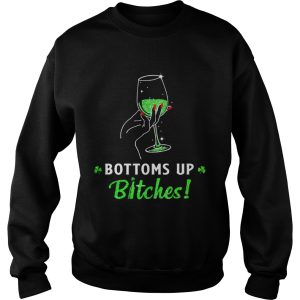 Bottoms up bitches shirt 3