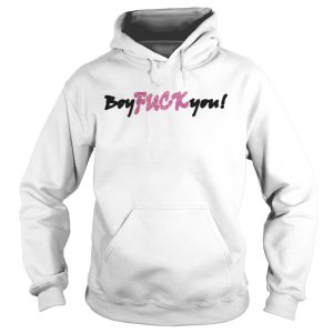 Boy fuck you shirt 1