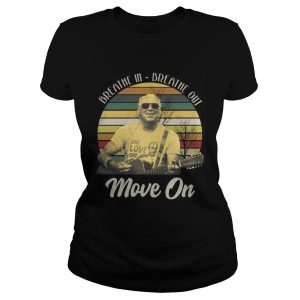 Breathe in breathe out move on vintage shirt 1
